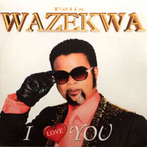 Felix Wazekwa - I Love You DVD