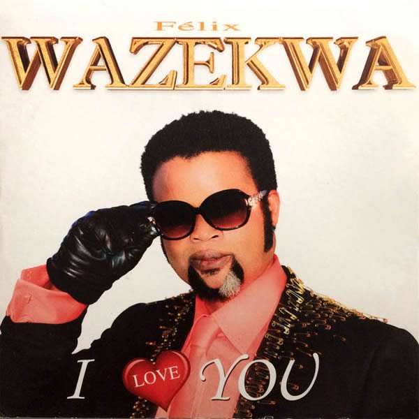 Felix Wazekwa - I Love You