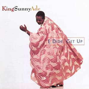 King Sunny Ade - E Dide Get Up