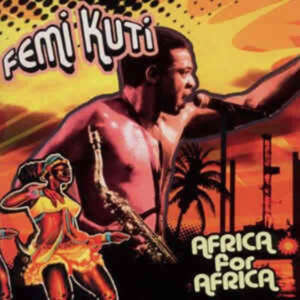 Femi Kuti - Africa For Africa